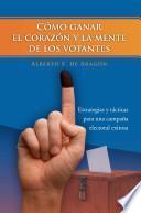 libro Como Ganar El Corazon Y La Mente De Los Votantes